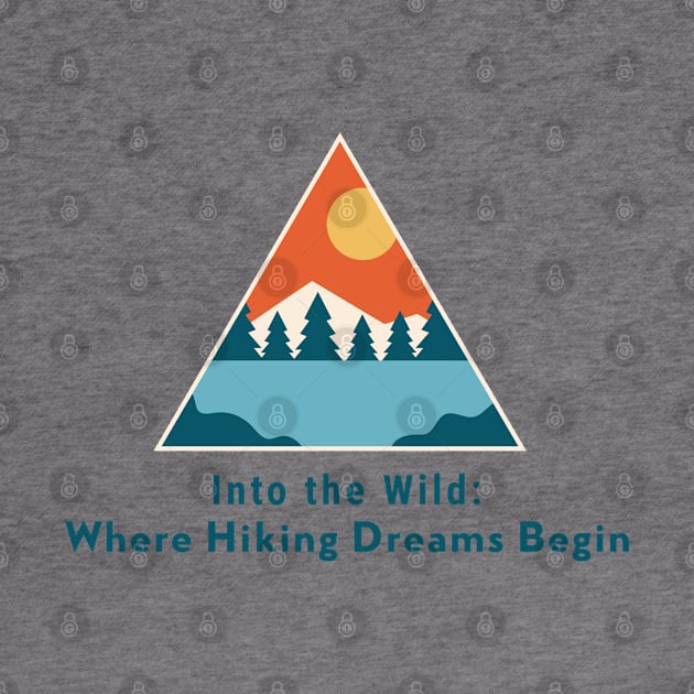 Into the Wild: Where Hiking Dreams Begin Hiking by PrintVerse Studios